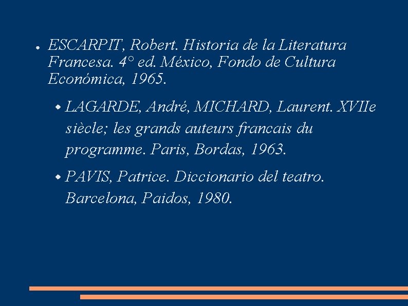 ● ESCARPIT, Robert. Historia de la Literatura Francesa. 4° ed. México, Fondo de Cultura