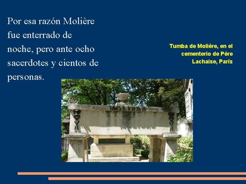 Por esa razón Molière fue enterrado de noche, pero ante ocho sacerdotes y cientos
