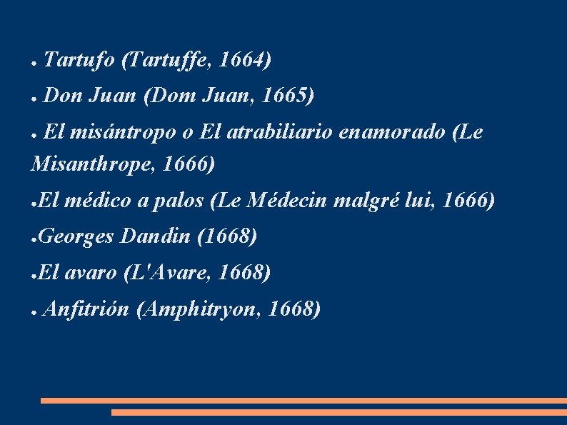 ● Tartufo (Tartuffe, 1664) ● Don Juan (Dom Juan, 1665) El misántropo o El