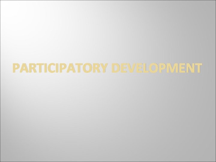 PARTICIPATORY DEVELOPMENT 