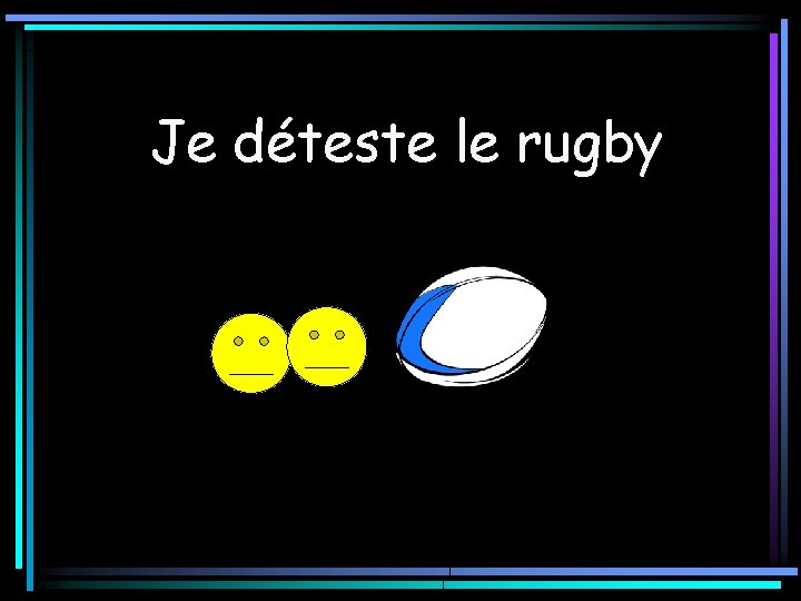 Je déteste le rugby 