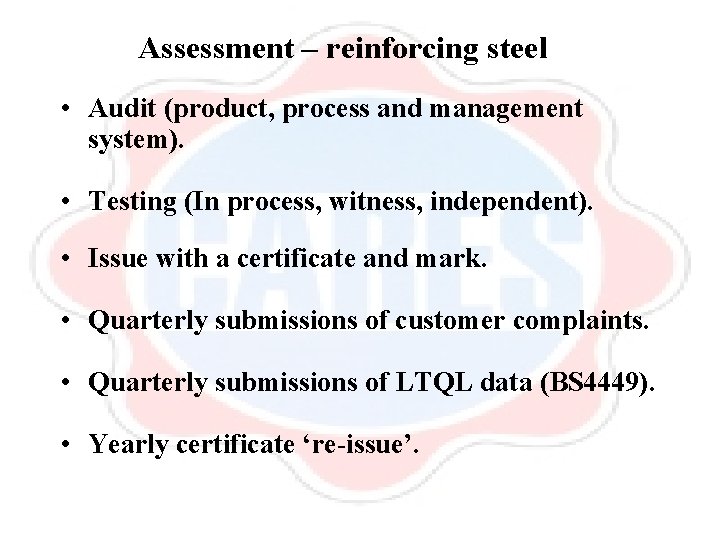 Assessment – reinforcing steel • Audit (product, process and management system). • Testing (In