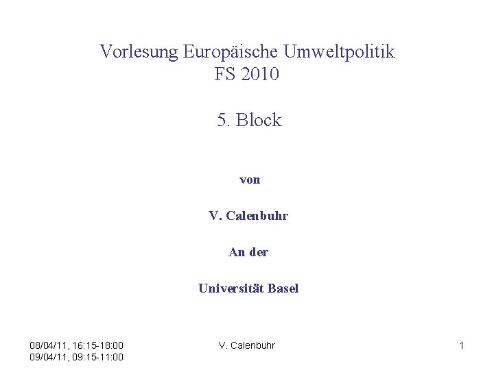 Vorlesung Europäische Umweltpolitik FS 2010 5. Block von V. Calenbuhr An der Universität Basel