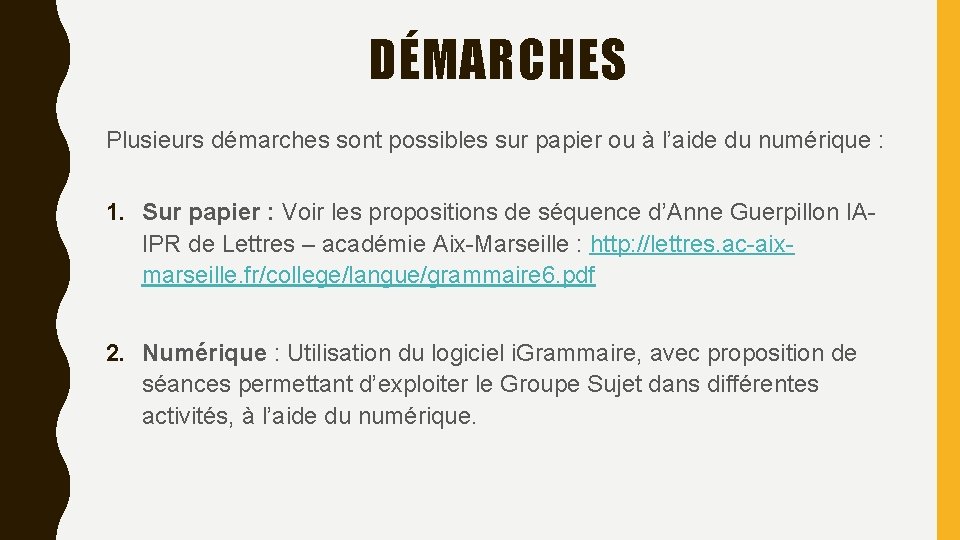 DÉMARCHES Plusieurs démarches sont possibles sur papier ou à l’aide du numérique : 1.
