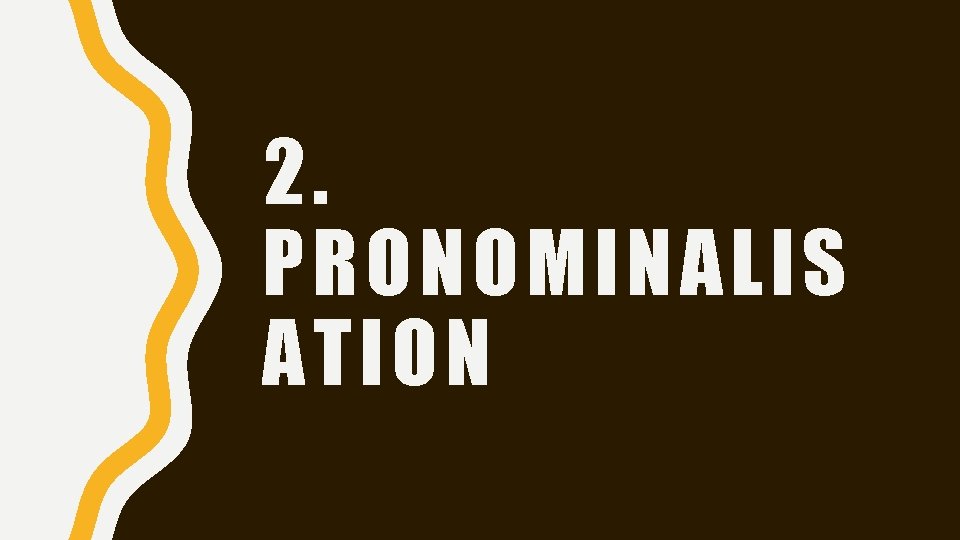 2. PRONOMINALIS ATION 