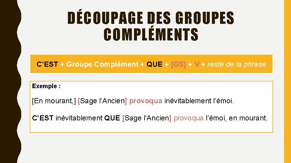 DÉCOUPAGE DES GROUPES COMPLÉMENTS C’EST + Groupe Complément + QUE + [GS] + V