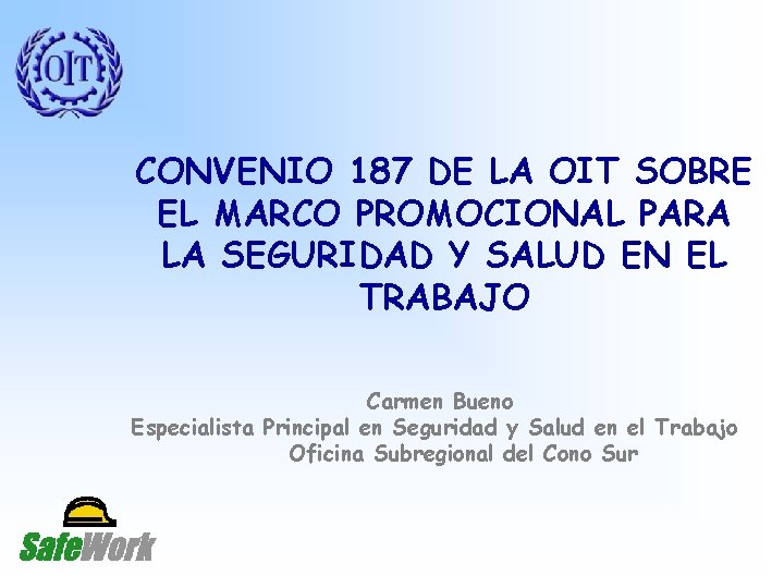 CONVENIO 187 DE LA OIT SOBRE EL MARCO PROMOCIONAL PARA LA SEGURIDAD Y SALUD