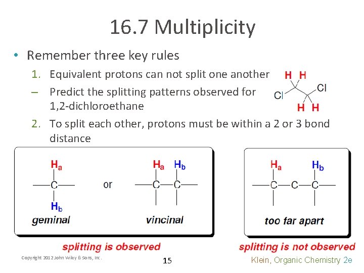 16. 7 Multiplicity • Remember three key rules 1. Equivalent protons can not split