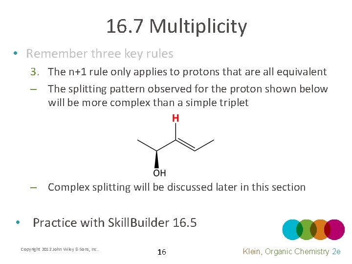 16. 7 Multiplicity • Remember three key rules 3. The n+1 rule only applies