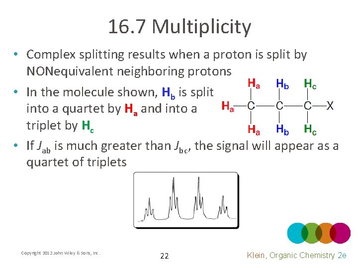 16. 7 Multiplicity • Complex splitting results when a proton is split by NONequivalent