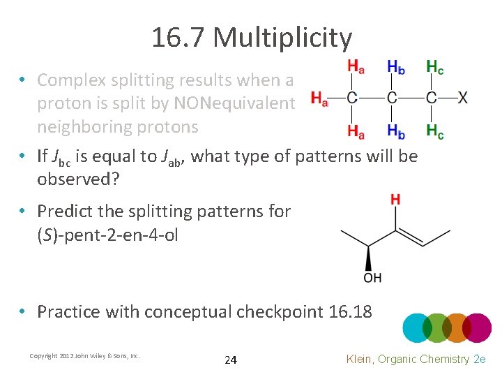 16. 7 Multiplicity • Complex splitting results when a proton is split by NONequivalent
