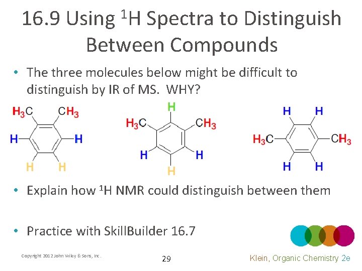 16. 9 Using 1 H Spectra to Distinguish Between Compounds • The three molecules