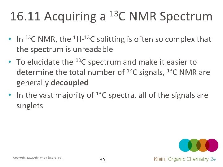 16. 11 Acquiring a 13 C NMR Spectrum • In 13 C NMR, the
