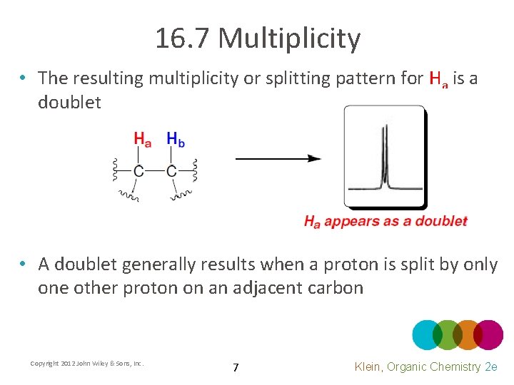 16. 7 Multiplicity • The resulting multiplicity or splitting pattern for Ha is a