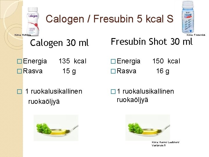 Calogen / Fresubin 5 kcal Shot Kuva: Nutricia Kuva: Fresenius Fresubin Shot 30 ml