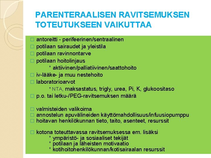 PARENTERAALISEN RAVITSEMUKSEN TOTEUTUKSEEN VAIKUTTAA � antoreitti - perifeerinen/sentraalinen potilaan sairaudet ja yleistila potilaan ravinnontarve