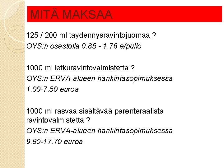 MITÄ MAKSAA 125 / 200 ml täydennysravintojuomaa ? OYS: n osastolla 0. 85 -