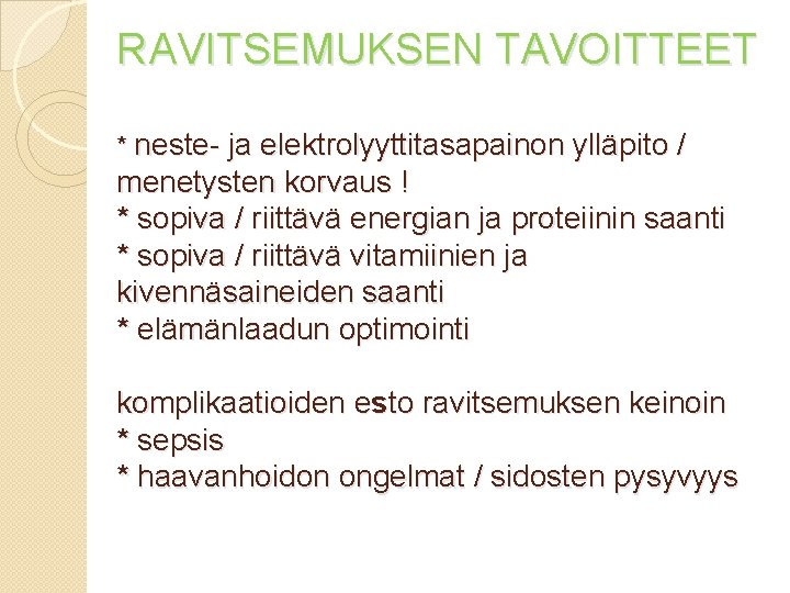 RAVITSEMUKSEN TAVOITTEET * neste- ja elektrolyyttitasapainon ylläpito / menetysten korvaus ! * sopiva / RAVITSEMUKSEN TAVOITTEET * neste- ja elektrolyyttitasapainon ylläpito / menetysten korvaus ! * sopiva /