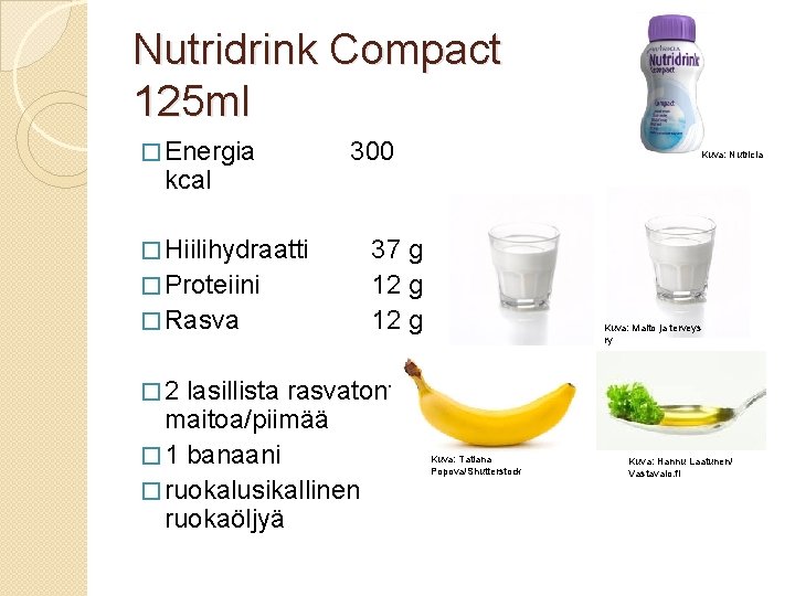Nutridrink Compact 125 ml � Energia kcal 300 � Hiilihydraatti � Proteiini � Rasva Nutridrink Compact 125 ml � Energia kcal 300 � Hiilihydraatti � Proteiini � Rasva