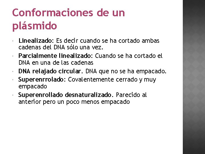 Conformaciones de un plásmido Linealizado: Es decir cuando se ha cortado ambas cadenas del