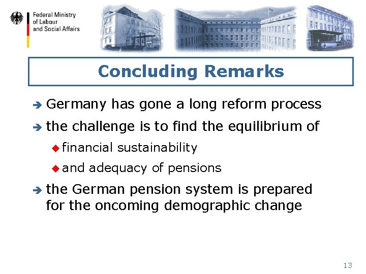 Concluding Remarks è Germany has gone a long reform process è the challenge is