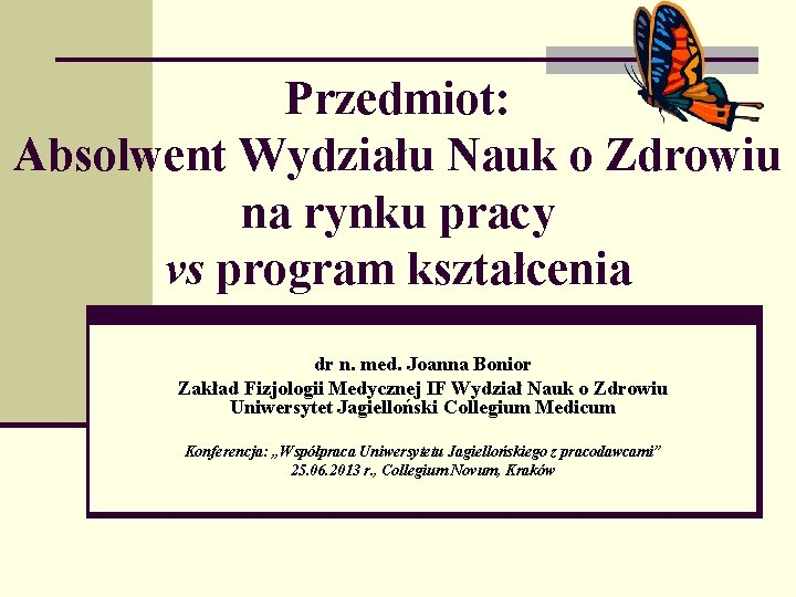 Przedmiot: Absolwent Wydziału Nauk o Zdrowiu na rynku pracy vs program kształcenia dr n.