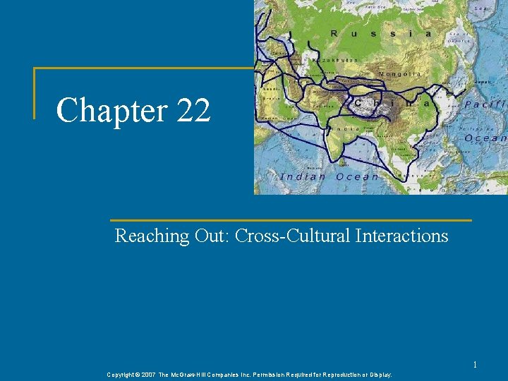 Chapter 22 Reaching Out: Cross-Cultural Interactions 1 Copyright © 2007 The Mc. Graw-Hill Companies