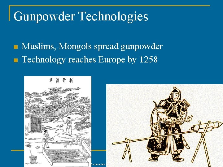 Gunpowder Technologies n n Muslims, Mongols spread gunpowder Technology reaches Europe by 1258 11