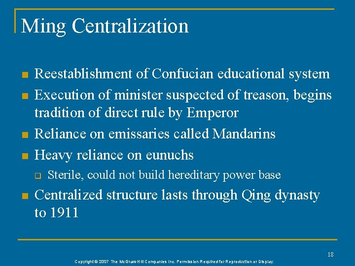 Ming Centralization n n Reestablishment of Confucian educational system Execution of minister suspected of