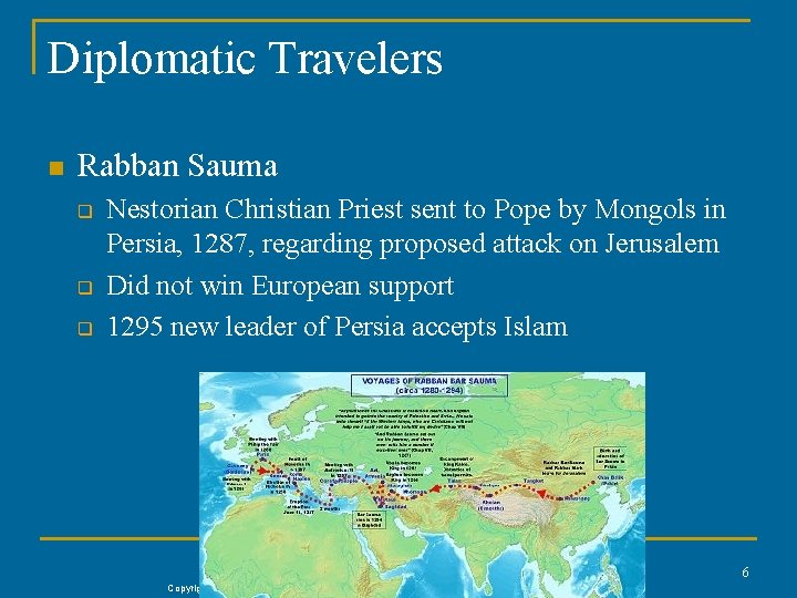 Diplomatic Travelers n Rabban Sauma q q q Nestorian Christian Priest sent to Pope