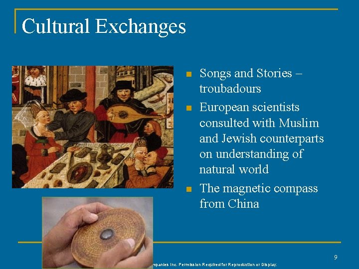 Cultural Exchanges n n n Songs and Stories – troubadours European scientists consulted with