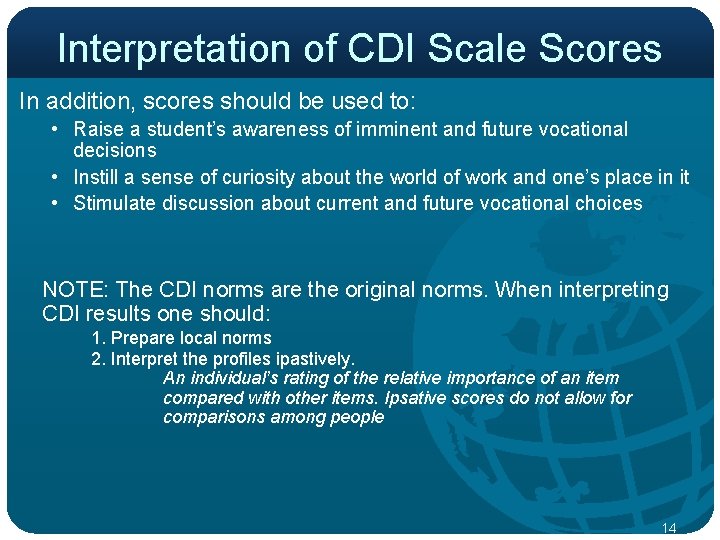 Interpretation of CDI Scale Scores In addition, scores should be used to: • Raise