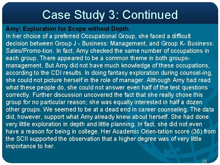 Case Study 3: Continued Amy: Exploration for Scope without Depth In her choice of