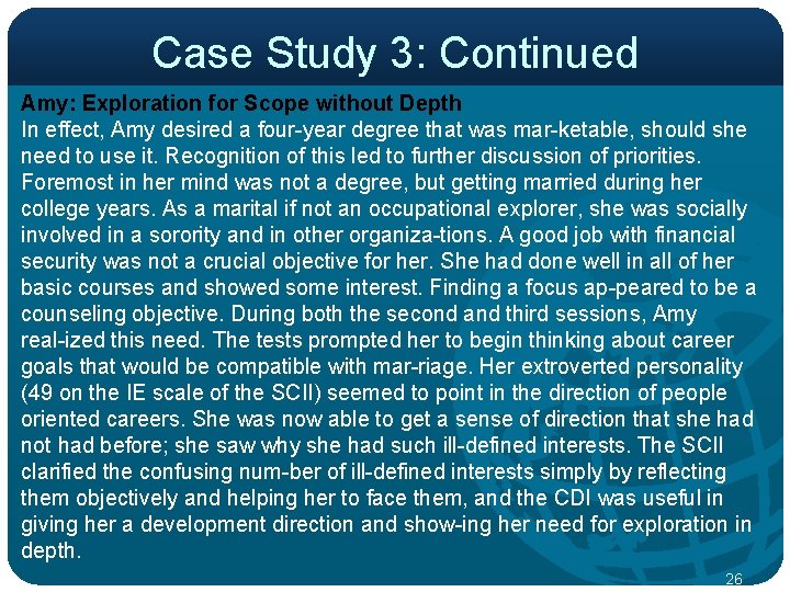 Case Study 3: Continued Amy: Exploration for Scope without Depth In effect, Amy desired