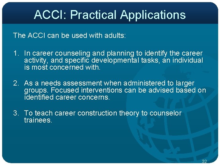 ACCI: Practical Applications The ACCI can be used with adults: 1. In career counseling