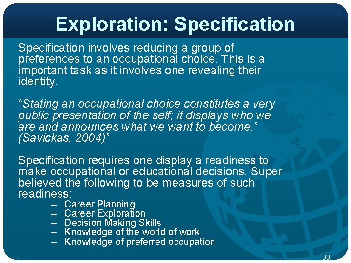Exploration: Specification involves reducing a group of preferences to an occupational choice. This is