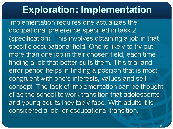 Exploration: Implementation requires one actualizes the occupational preference specified in task 2 (specification). This