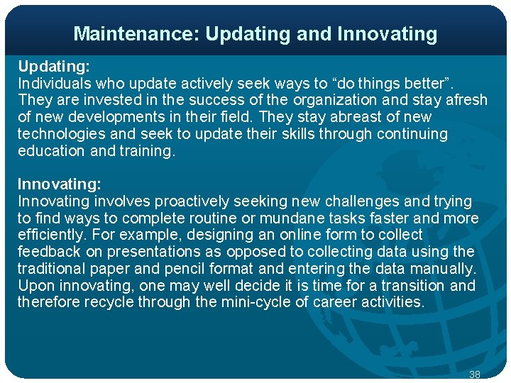 Maintenance: Updating and Innovating Updating: Individuals who update actively seek ways to “do things
