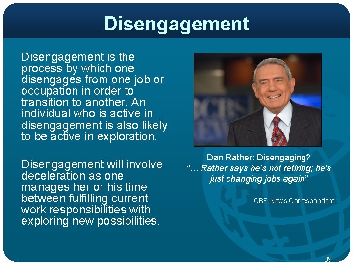 Disengagement is the process by which one disengages from one job or occupation in