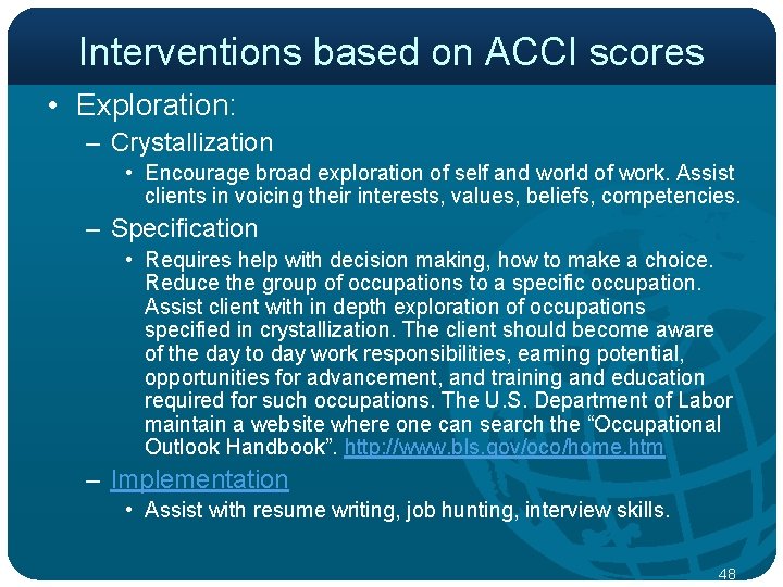 Interventions based on ACCI scores • Exploration: – Crystallization • Encourage broad exploration of