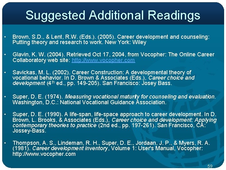 Suggested Additional Readings • Brown, S. D. , & Lent, R. W. (Eds. ).