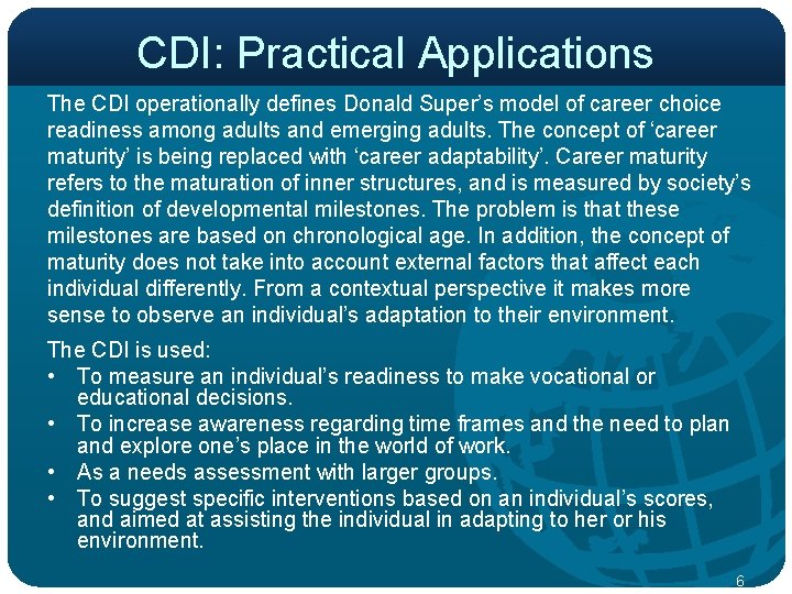 CDI: Practical Applications The CDI operationally defines Donald Super’s model of career choice readiness
