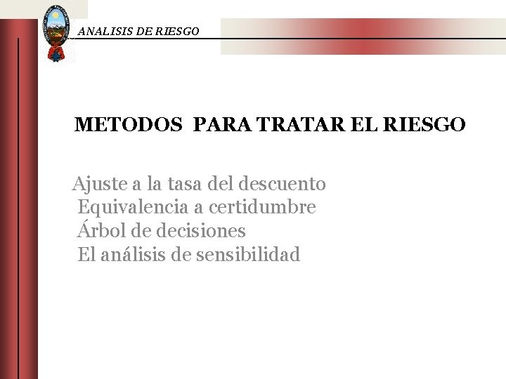 ANALISIS DE RIESGO METODOS PARA TRATAR EL RIESGO Ajuste a la tasa del descuento