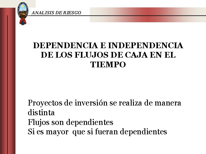 ANALISIS DE RIESGO DEPENDENCIA E INDEPENDENCIA DE LOS FLUJOS DE CAJA EN EL TIEMPO