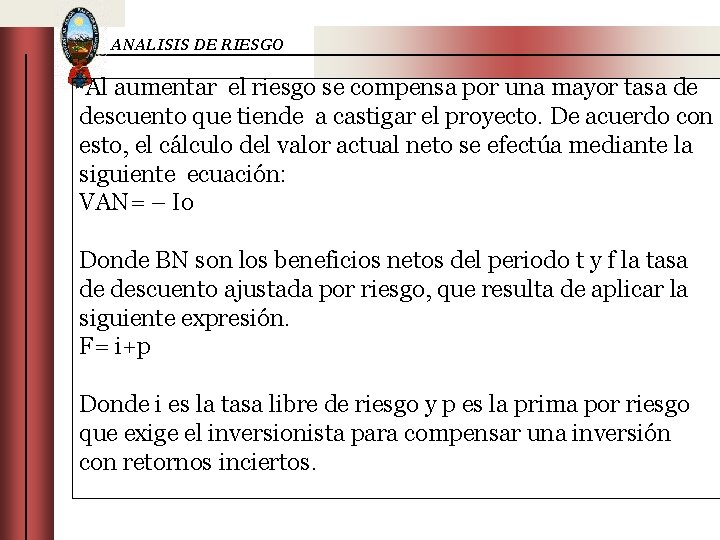 ANALISIS DE RIESGO Al aumentar el riesgo se compensa por una mayor tasa de