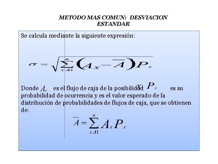 METODO MAS COMUN: DESVIACION ESTANDAR Se calcula mediante la siguiente expresión: Donde es el