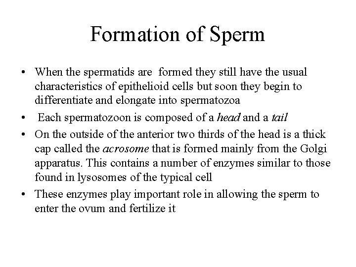 Formation of Sperm • When the spermatids are formed they still have the usual