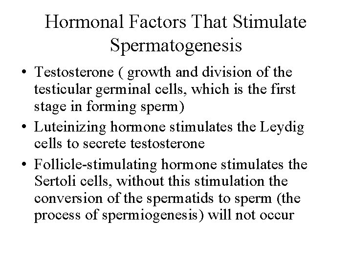 Hormonal Factors That Stimulate Spermatogenesis • Testosterone ( growth and division of the testicular