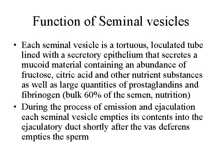 Function of Seminal vesicles • Each seminal vesicle is a tortuous, loculated tube lined