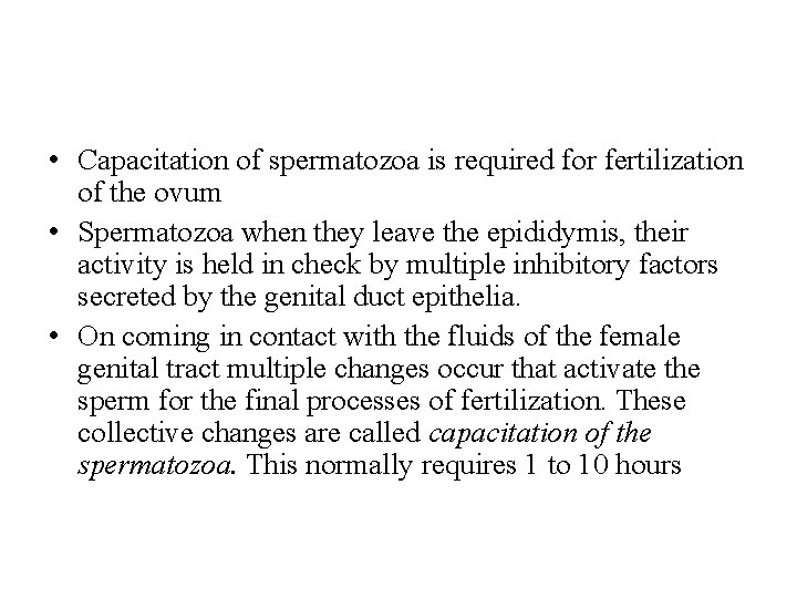  • Capacitation of spermatozoa is required for fertilization of the ovum • Spermatozoa